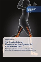 Pengcheng Liu - 3D Puzzle-Solving Resconstruction System Of Fractured Bones