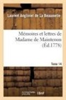 Sans Auteur, Françoise D'Aubigné de Maintenon, Laurent Angliviel La Beaumelle, Laurent Angliviel La Beaumelle (De), Maintenon, Francoise D. Maintenon... - Memoires et lettres de madame de