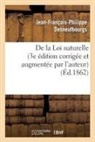 Sans Auteur, Desneufbourgs, Jean-Francois-Philippe Desneufbourgs, Jean-François-Philippe Desneufbourgs, Sans Auteur - De la loi naturelle 3e edition