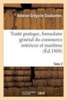 Sans Auteur, Daubanton, Antoine-Gregoire Daubanton, Antoine-Grégoire Daubanton, Sans Auteur - Traite pratique, formulaire
