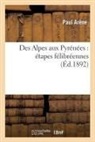 Paul Ara]ne, Paul Arene, Paul Arène, Arene-p, Albert Tournier - Des alpes aux pyrenees: etapes