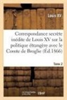 Louis XV, Louis Xv - Correspondance secrete inedite de