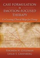 American Psychological Association, Rhonda N. Goldman, Rhonda N. Greenberg Goldman, Rhonda N./ Greenberg Goldman, Leslie S. Greenberg - Case Formulation in Emotion-Focused Therapy