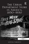 Louisa Iarocci, Iarocci Louisa - Urban Department Store in America, 1850-1930