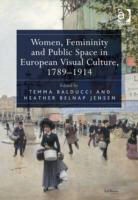 Temma Balducci, Temma (EDT)/ Jensen Balducci, Temma Jensen Balducci, Heather Belnap Jensen, Temma Balducci, Balducci Temma... - Women, Femininity and Public Space in European Visual Culture, 1789
