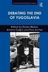 Florian Bieber, Florian (EDT)/ GalijaÜ Bieber, Florian Galija Bieber, Professor Florian Bieber, Dr. Armina Galija, Armina Galijas... - Debating the End of Yugoslavia
