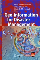 Elfriede Fendel, Elfriede M. Fendel, Peter Van Oosterom, Peter van Oosterom, Siyk Zlatanova, Siyka Zlatanova - Geo-information for Disaster Management, 2 Teile