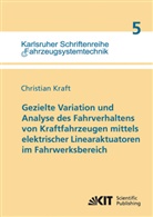 Christian Kraft - Gezielte Variation und Analyse des Fahrverhaltens von Kraftfahrzeugen mittels elektrischer Linearaktuatoren im Fahrwerksbereich