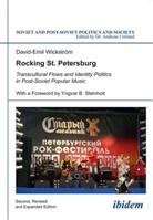 David-Emil Wickström, Andreas Umland - Rocking St. Petersburg - Transcultural Flows and Identity Politics in Post-Soviet Popular Music