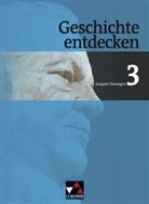 Katharina Brand, Martin Buchsteiner, Ulric Mayer, Ulrich Mayer, Björ Onken, Björn Onken... - Geschichte entdecken, Ausgabe Thüringen - 3: Von der Weimarer Republik bis zur Gegenwart