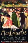 Sue Roe - In Montmartre Picasso Matisse and Modernism in Paris 1900-1910 (Paperback)