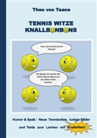 Theo von Taane, Theo von Taane - Tennis Witze Knallbonbons - Humor & Spaß: Neue Tenniswitze, lustige Bilder und Texte zum Lachen mit Knalleffekt