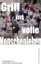 Dieter Kaiser, Dietmar Seiler - Griff ins volle Menschenleben