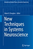 Ada D Douglass, Adam D Douglass, Adam Douglass, Adam D. Douglass - New Techniques in Systems Neuroscience