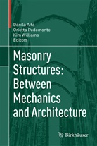 Danila Aita, Oriett Pedemonte, Orietta Pedemonte, Kim Williams - Masonry Structures: Between Mechanics and Architecture