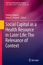 Anna K. Forsman, K Forsman, K Forsman, Fredric Nyqvist, Fredrica Nyqvist - Social Capital as a Health Resource in Later Life: The Relevance of Context