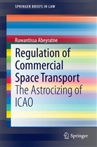 Ruwantissa Abeyratne - Regulation of Commercial Space Transport