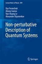 Ily Feranchuk, Ilya Feranchuk, Alexe Ivanov, Alexey Ivanov, Van-Hoang Le, Van-Hoang et al Le... - Non-perturbative Description of Quantum Systems