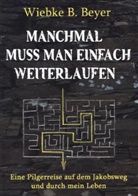 Wiebke B Beyer, Wiebke B. Beyer - Manchmal muss man einfach weiterlaufen