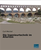 Curt Merckel - Die Ingenieurtechnik im Altertum
