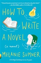 Melanie Sumner - How To Write A Novel