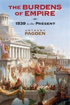 Anthony Pagden - Burdens of Empire