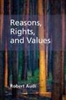 Robert Audi - Reasons, Rights, and Values