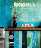 Liz Bauwens &amp; Alexandra Campbell, Liz Bauwens, Liz Campbell Bauwens, Alexandra Campbell - Upcycled Chic and Modern Hacks