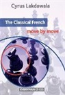 Cyrus Lakdawala - Classical French: Move By Move
