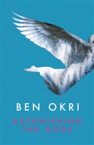 Ben Okri, Okri Ben - Astonishing the Gods