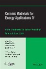 American Ceramics Society, Andrew Gyekenyesi, Andrew Halbig Gyekenyesi, Andrew L. Gyekenyesi, Andrew L. Halbig Gyekenyesi, Michael Halbig... - Ceramic Materials for Energy Applications IV