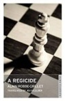 alain Robbe grillet, Alain Robbe-Grillet - A Regicide