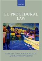 Kathleen Gutman, Kathleen (Affiliated Senior Researcher Gutman, Koen Lenaerts, Koen (Vice President of the Court of Jus Lenaerts, Koen (Vice President of the Court of Justice and Professor of European Law Lenaerts, Koen Maselis Lenaerts... - Eu Procedural Law