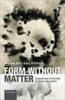 Mark Eli Kalderon, Mark Eli (University College London) Kalderon, Kalderon Mark Eli - Form Without Matter