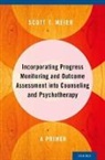 Scott T Meier, Scott T. Meier, Scott T. (Professor Meier - Incorporating Progress Monitoring Outcome Assessment Into Counseling