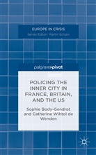 Body-Gendrot, S Body-Gendrot, S. Body-Gendrot, Sophie Body-Gendrot, Sophie De Wenden Body-Gendrot, Sophie Wihtol De Wenden Body-Gendrot... - Policing the Inner City in France, Britain, and the Us