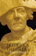 Tim Blanning, Blanning Tim - Frederick the Great