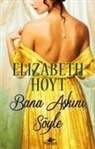 Elizabeth Hoyt - Bana Askini Söyle