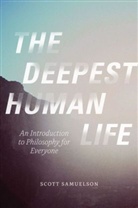 Scott Samuelson, Samuelson Scott - The Deepest Human Life