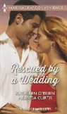 Kathleen/ Curtis Brien, Susan Crosby, Melinda Curtis, Katherine Garbera, O&amp;apos, Kathleen O'Brien... - Rescued by a Wedding