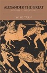 W. W. Tarn, William W. Tarn, William Woodthorpe Tarn, Tarn W. W. - Alexander the Great: Volume 1, Narrative