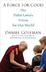 Dalai Lama, Daniel Goleman - A Force for Good