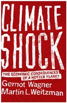 Gernot Wagner, Gernot Weitzman Wagner, Martin Weitzman, Martin L. Weitzman, Weitzman Martin L. - Climate Shock