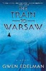 Gwen Edelman - The Train to Warsaw