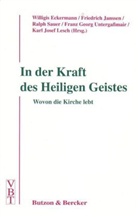 Willigis Eckermann, Friedrich Janssen, Karl J Lesch, Ralph Sauer, Franz G Untergassmair - In der Kraft des Heiligen Geistes
