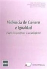 Josefina García García-Cervigón, Juan Manuel Goig Martínez - Violencia de género e igualdad : aspectos jurídicos y sociólogicos