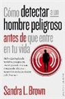 Sandra Brown - Cómo detectar a un hombre peligroso antes de que entre en tu vida