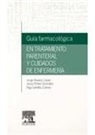 Jorge Álvarez López, Jorge . . . [et al. Álvarez López, Jorge . . . [et al. ] Álvarez López, Jesús Flores González, Íñigo Gredilla Zubiría - Guía farmacológica en tratamiento parenteral y cuidados de enfermería