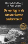 Bart Middelburg, Paul Vugts - Oorlog in de Amsterdamse onderwereld