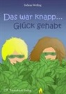 Sabina Wefing - Das war knapp ... Glück gehabt